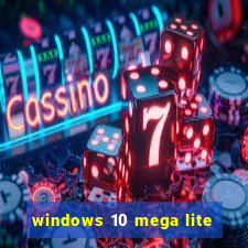 windows 10 mega lite